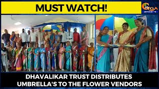 #MustWatch! Dhavalikar Trust distributes umbrella's to the flower vendors