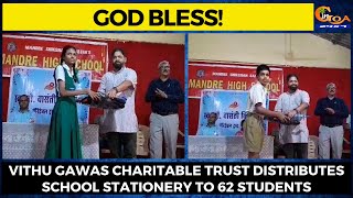 #GodBless! Vithu Gawas Charitable Trust distributes school stationery to 62 students