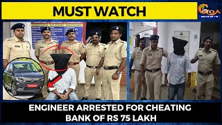 Engineer arrested for cheating bank of Rs 75 lakh.