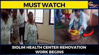 Siolim Health Center renovation work begins. Siolim citizen's breathe a sigh of relief