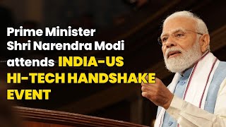PM Shri Narendra Modi attends India-US Hi-Tech Handshake Event.