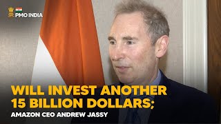 Will invest another 15 billion dollars; Amazon CEO Andrew Jassy after meeting PM Modi