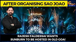 After organising Sao Joao. Rajesh Faldessai wants Sunburn to be hosted in Old Goa!