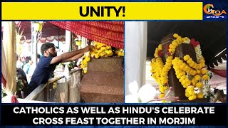 #Unity! Catholics as well as Hindu's celebrate Cross Feast together in Morjim