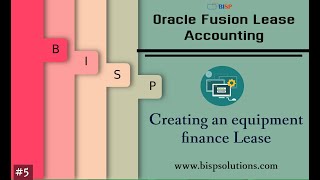Oracle Fusion Lease Creating an equipment finance Lease | Oracle IFRS16 Implementation | Lease BISP