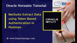 NetSuite Extract Data using Token-Based Authentication in Postman | Oracle NetSuite Postman | BISP