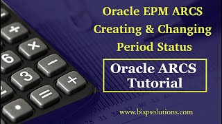 Oracle EPM ARCS Creating & Changing Period Status | Oracle Account Reconciliation Cloud Service BISP