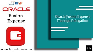 Oracle Fusion Expense Manage Delegation | Oracle Fusion Expense Cloud Server | Oracle Fusion BISP