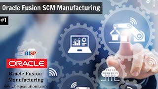 Oracle Fusion SCM MANUFACTURING | Oracle Fusion Manufacturing BISP| Oracle Fusion Manufacturing