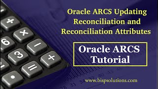 Oracle ARCS Updating Reconciliation and Reconciliation Attributes | Oracle ARCS Consulting | BISP