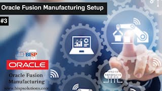 Oracle Fusion Manufacturing Setup | Oracle Fusion Manufacturing Overview |  Configure Fusion BISP