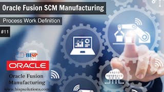 Oracle Fusion SCM Manufacturing Process Work Definition | Oracle Fusion Manufacturing | Oracle BISP
