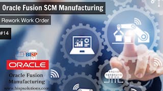 Oracle Fusion SCM Manufacturing Rework Work Order | Oracle SCM Consultants | Fusion Consultant BISP