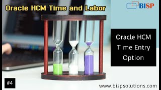 Oracle HCM Time Entry Option | Oracle HCM Time and Labor Time Entry Option | Time Entry Option BISP