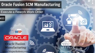 Oracle Fusion SCM Manufacturing Execute a Rework Work Order | Oracle Manufacturing Consultants BISP
