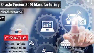 Oracle Fusion Manufacturing Product Genealogy | Getting Started with Oracle Manufacturing | BISP