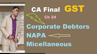 GST  Ch 24 CA Final Corporate Debtors, NAPA and Miscellaneous -Super Fast GST