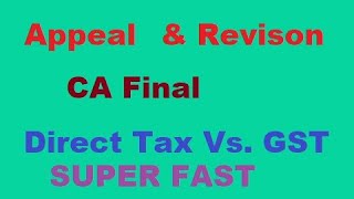 CA Final Appeal & Revision DT vs GST in Less than 30 mints