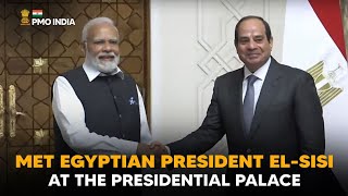PM Modi meets President El-Sisi of Egypt at Presidential Palace in Cairo