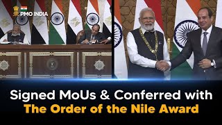 Prime Minister Narendra Modi signed MoUs & is Conferred with The Order of the Nile award