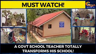 #MustWatch! A Govt school teacher totally transforms his school!