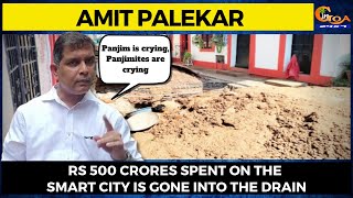 Panjim is crying, Panjimites are crying: Amit Palekar
