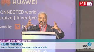 Rajan Mathews - Director General Cellular Operators Association Of India at IMC 2019