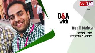Ronil Mehta, Director - Sales, Magnamious Systems