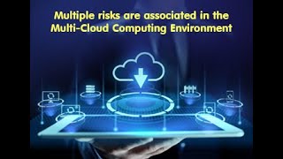Multiple risks are associated in the Multi-Cloud Computing Environment