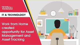 Work from Home created opportunity for Asset Management and Asset Tracking