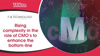 Rising complexity in the role of CMO’s to enhance the bottom-line