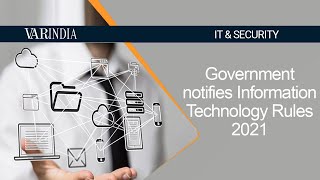 Government notifies Information Technology Rules 2021