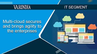 Multi-cloud secures and brings agility to the enterprises