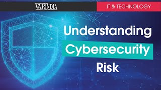 Understanding cybersecurity risk is the need of the hour