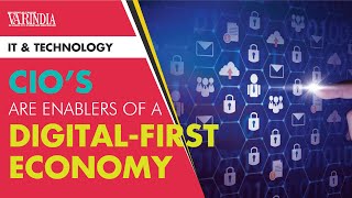 CIO's are Enablers of a digital-first economy