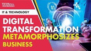 Digital transformation metamorphosizes business