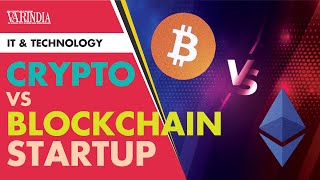 Crypto startups Vs blockchain startups in India