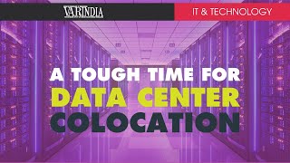 Data centre focusing mostly on Co-location business to have a tough time ahead