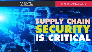 Securing the supply chain with Information Security is critical