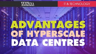 Advantage of Hyperscale data centres to meet digital economy demands