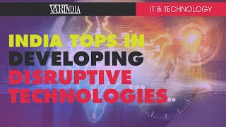 India rated among the top countries for developing disruptive technologies