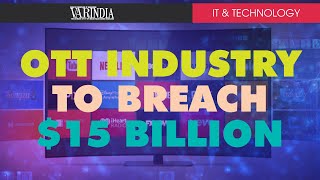 OTT industry is on record high to breach $15 bn by 2030