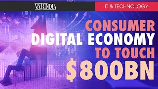 Consumer Digital Economy in the country to touch $800 billion