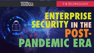Enterprise Security in the Post-Pandemic Era,#Dailyhunt