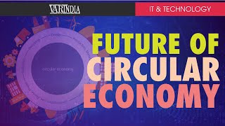 The future of Circular Economy is going to be much brighter