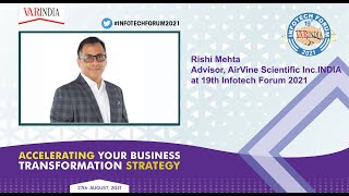 Rishi Mehta, Advisor, AirVine Scientific Inc.INDIA at 19th Infotech Forum 2021