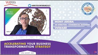 Mohit Arora, Sr Director - Commercial Business, VMWARE at 19th Infotech Forum 2021