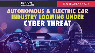 Growing cyber risks mounting concerns to the autonomous and electric car industry