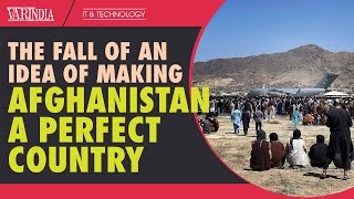 The fall of an idea of making Afghanistan a perfect Country