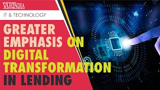 Greater emphasis on digital transformation in lending